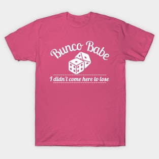 Bunco Babe I Didn't Come Here to Lose Dice Game T-Shirt